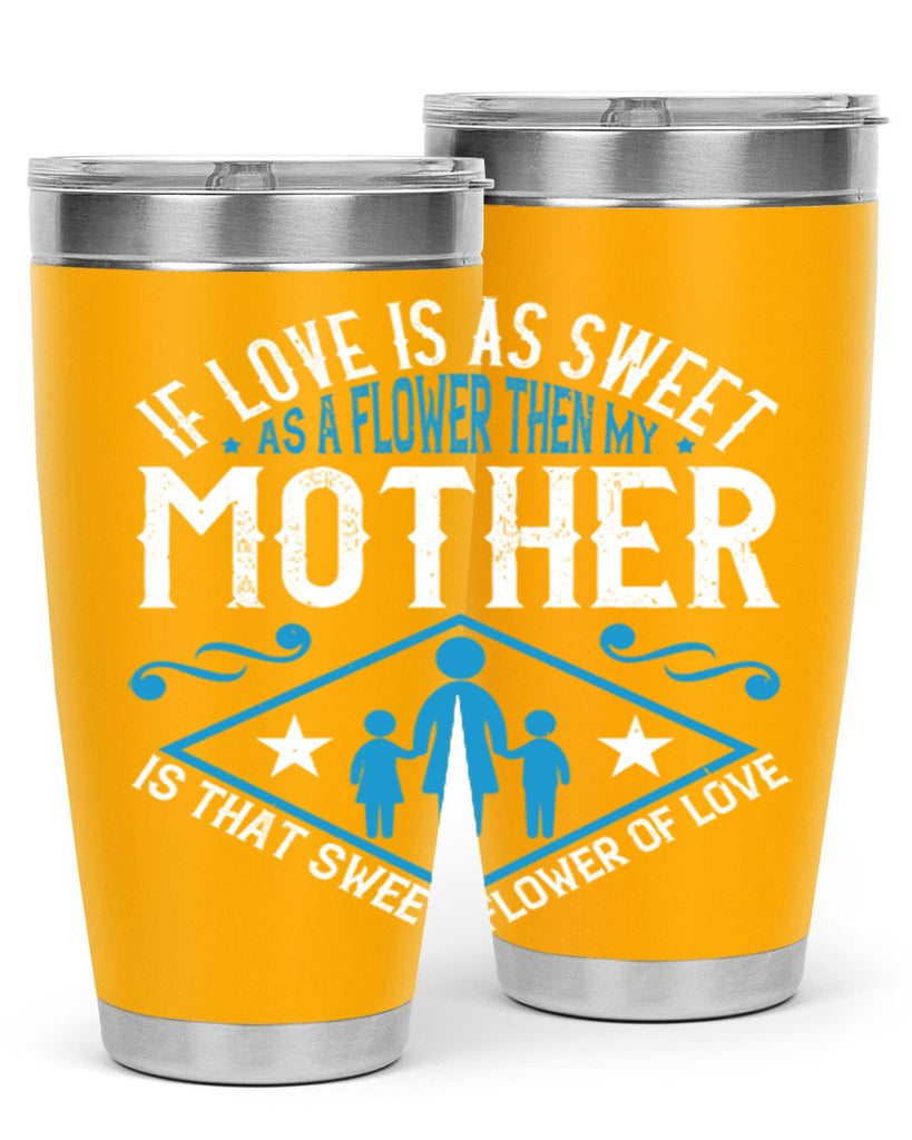 if love is as sweet as a flower 79#- mothers day- Tumbler