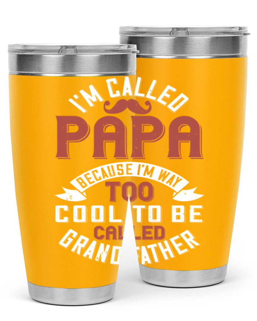 im called papa because im way too cool to be called grand father 229#- fathers day- Tumbler