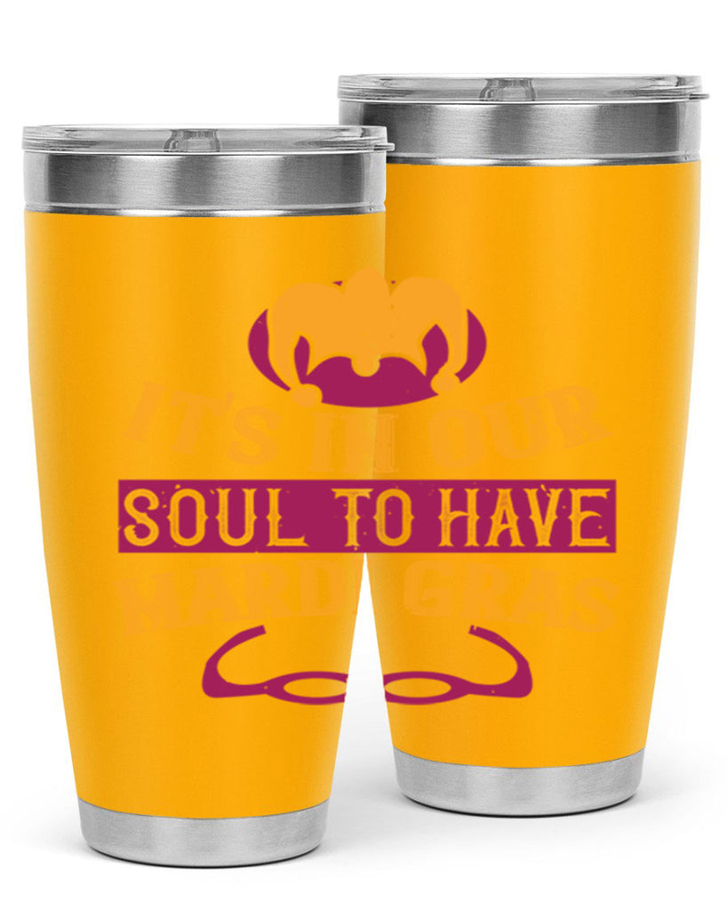 its in our soul to have mardi gras 65#- mardi gras- Tumbler