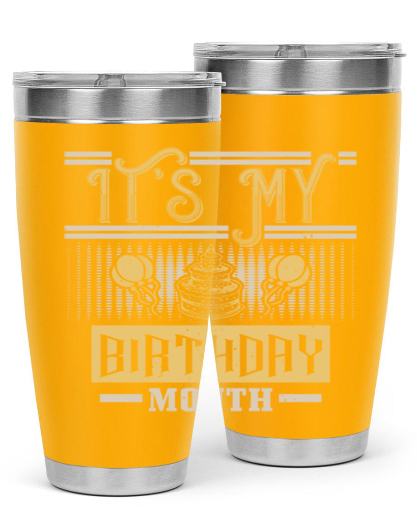 its my birthday month Style 87#- birthday- tumbler
