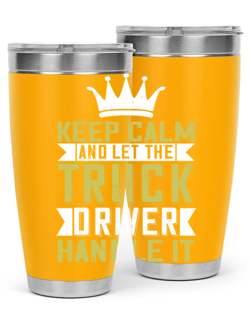 keep calm and let me the truck driver handle it Style 35#- truck driver- tumbler