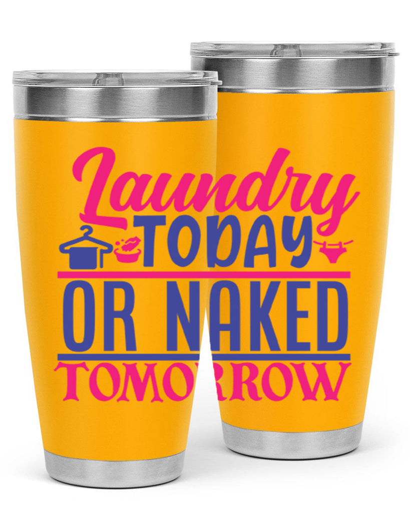 laundry today or naked tomorrow 4#- laundry- Tumbler