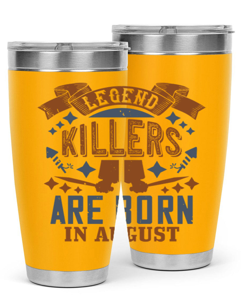 legend killers are born in august Style 66#- birthday- tumbler