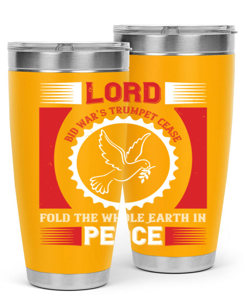 lord bid war’s trumpet cease fold the whole earth in peace 48#- Veterns Day- Tumbler