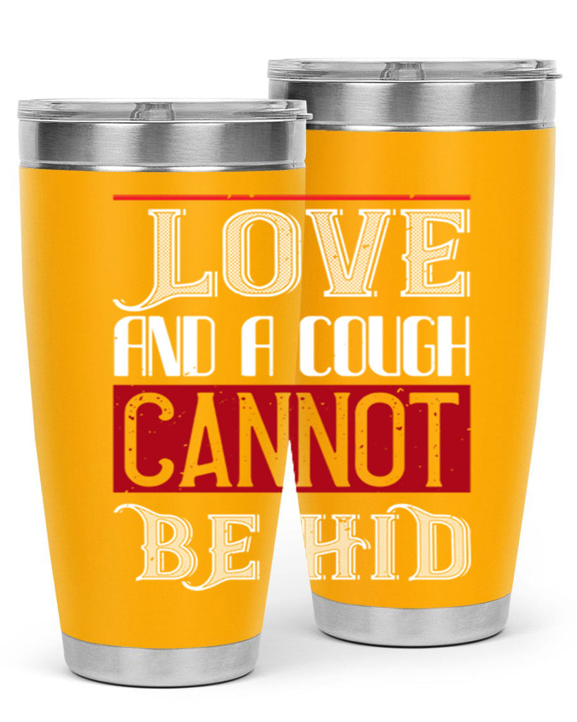 love and a cough cannat be hid 45#- valentines day- Tumbler