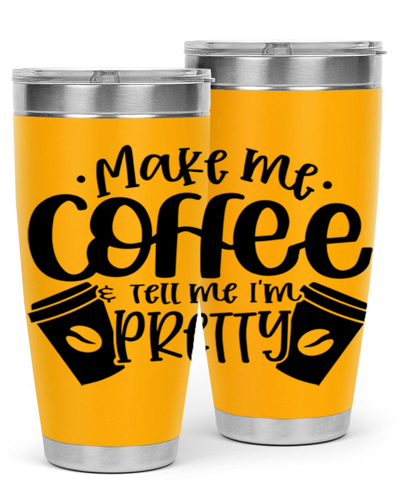 make me tell me im pretty 1#- drinking- Tumbler