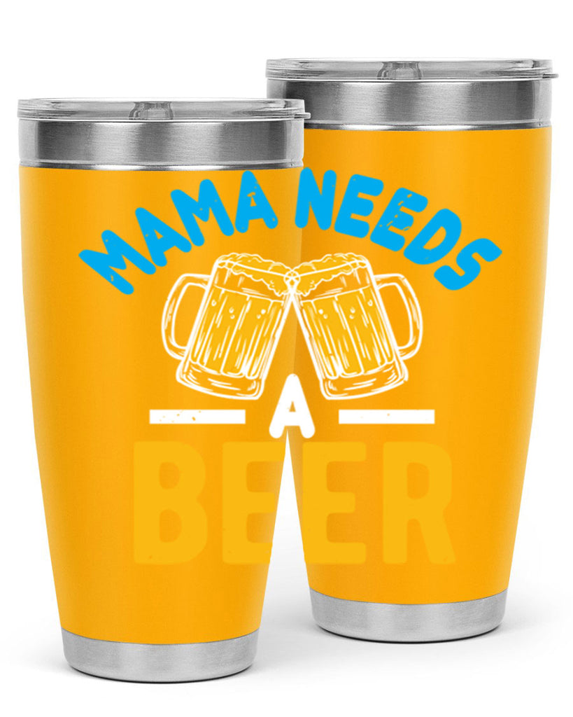 mama needs a beer 61#- beer- Tumbler