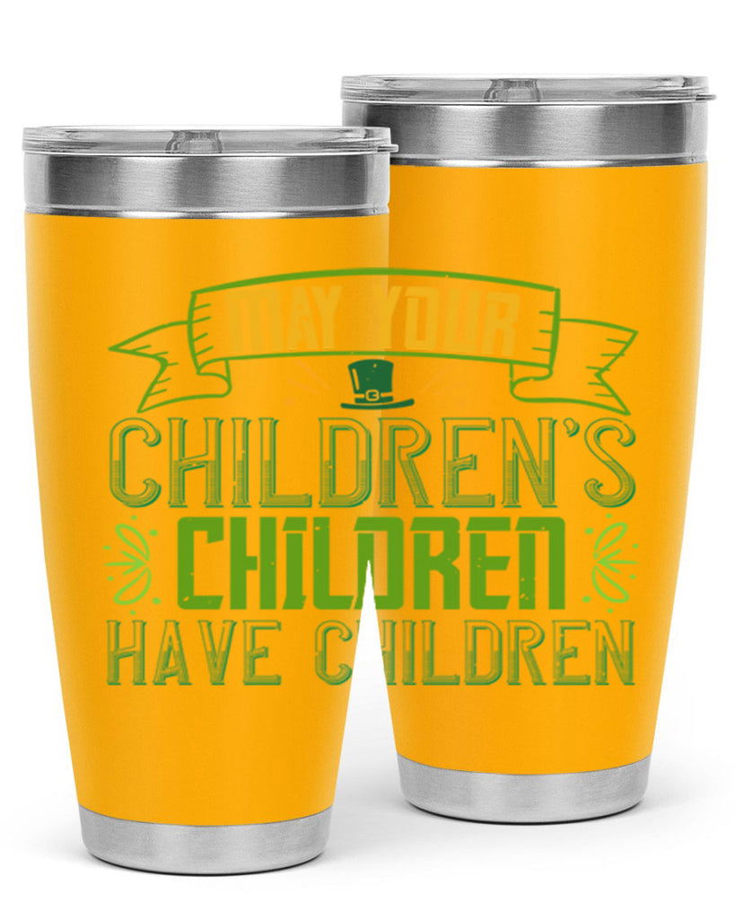 may your children’s children have children Style 114#- St Patricks Day- Tumbler