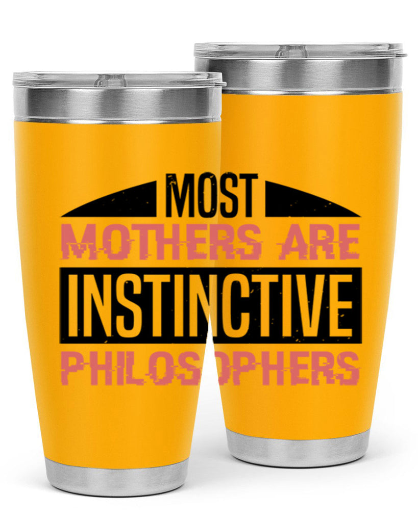 most mothers are instinctive philosophers 46#- mothers day- Tumbler