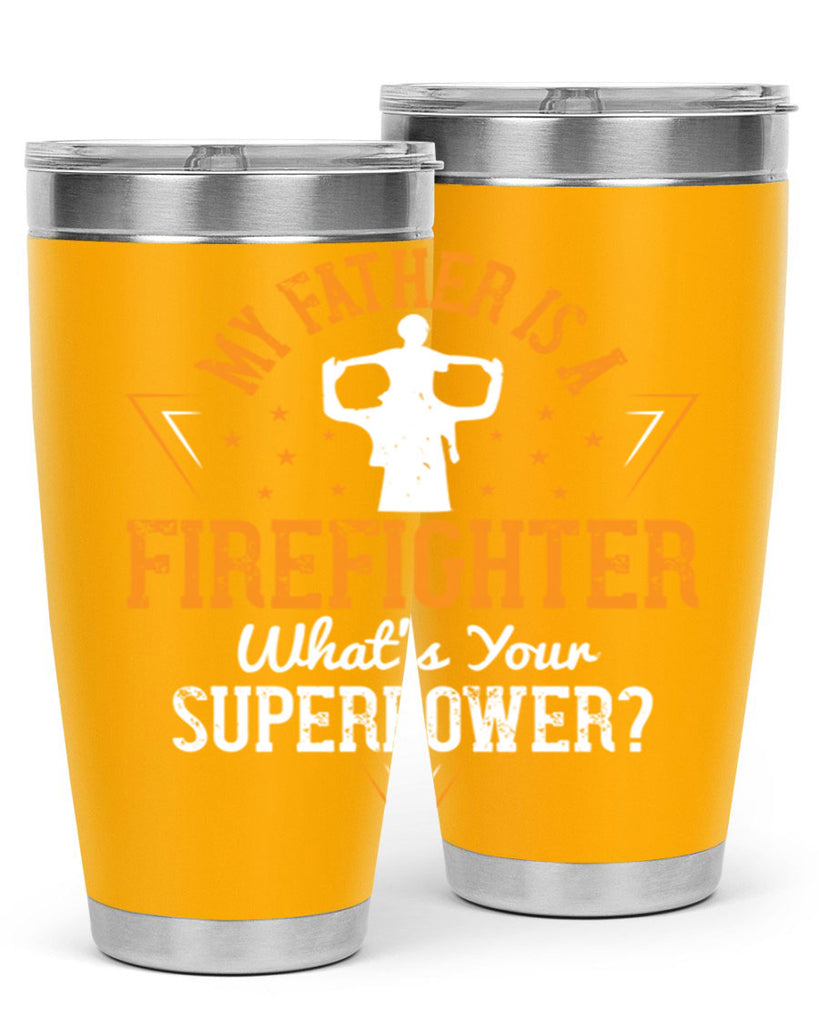 my father is a firefighter whats your superpower 214#- fathers day- Tumbler