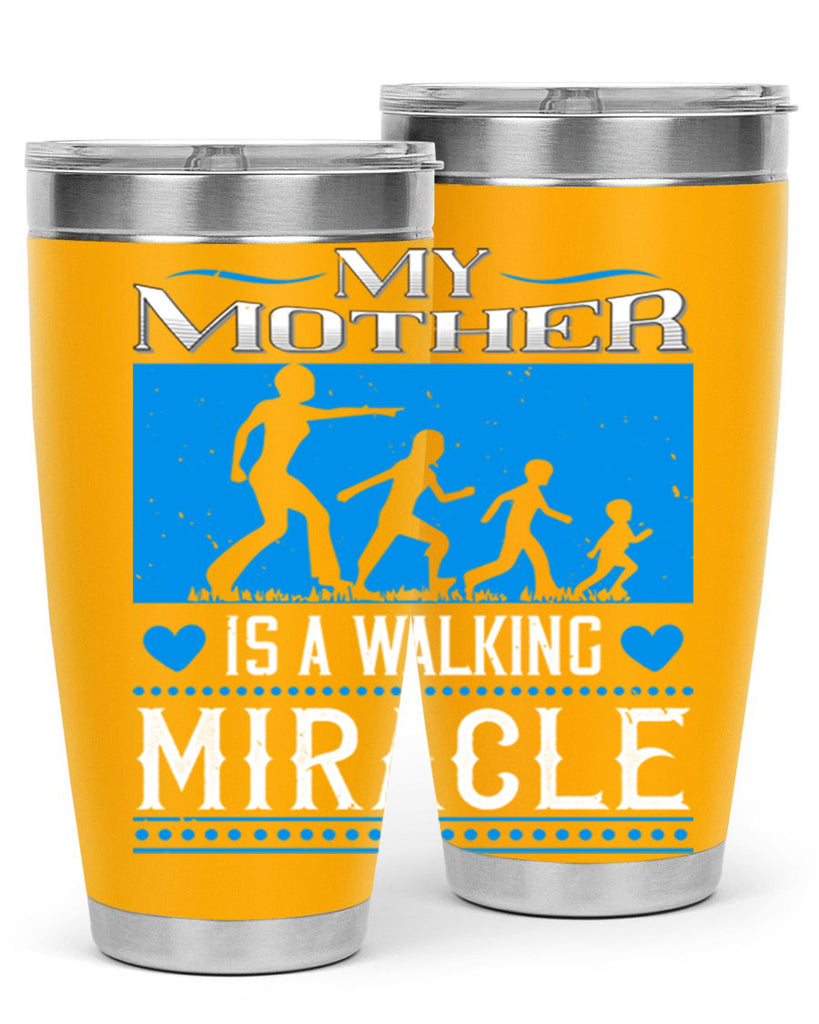 my mother is a walking miracle 45#- mothers day- Tumbler
