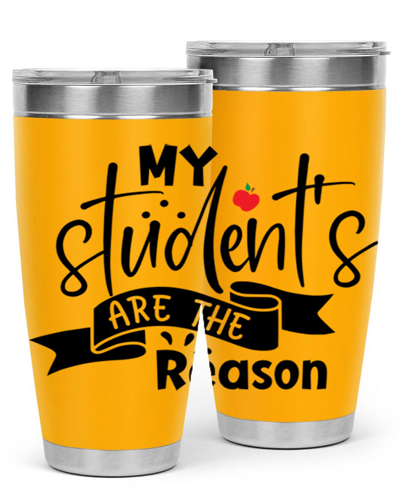 my students are the reason Style 172#- teacher- tumbler