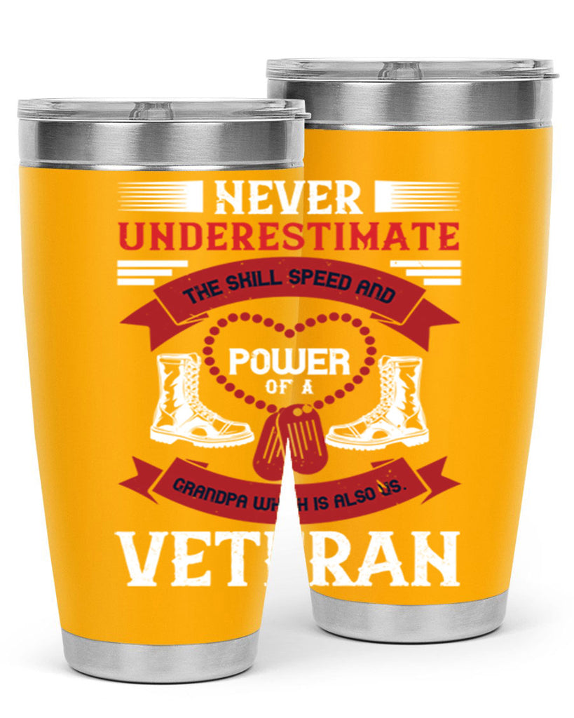never underestimate the skill speed and power of a grandpa a which is also us veteran 44#- Veterns Day- Tumbler