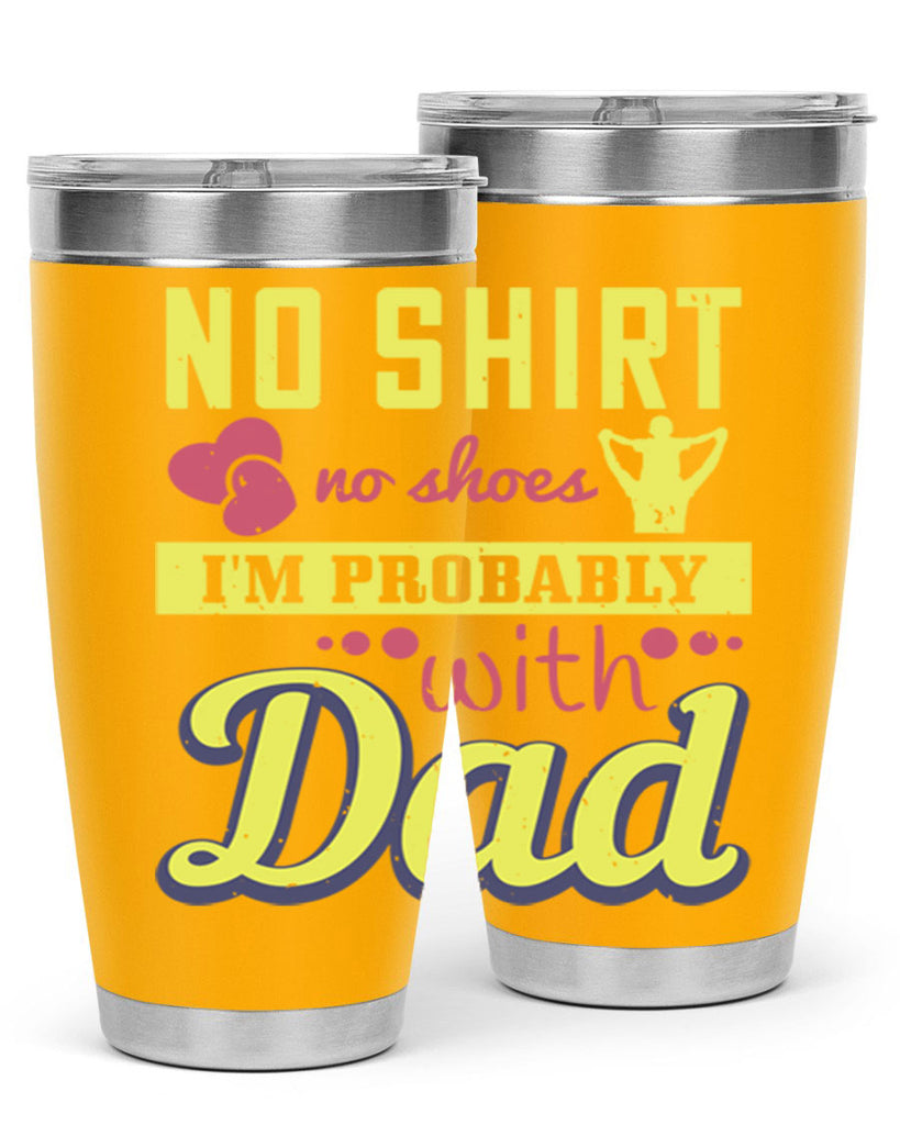 no shirt no shoes…i’m probably with dad 196#- fathers day- Tumbler