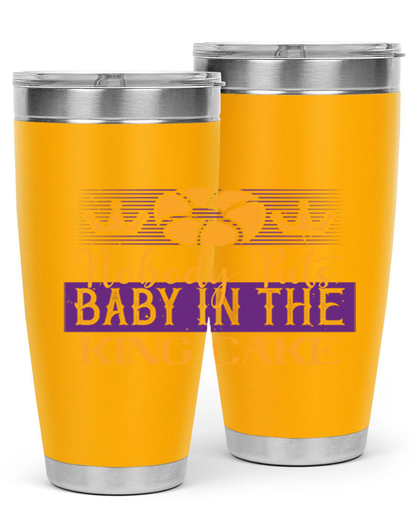 nobody puts baby in the king cake 41#- mardi gras- Tumbler