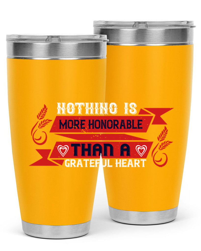 nothing is more honorable than a grateful heart 22#- thanksgiving- Tumbler