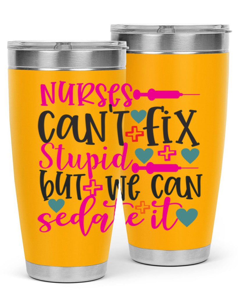 nurses cant fix stupid but we can sedate it Style Style 86#- nurse- tumbler