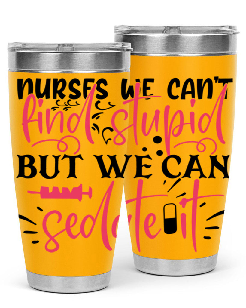 nurses we cant find stupid but we can sedate it Style 361#- nurse- tumbler