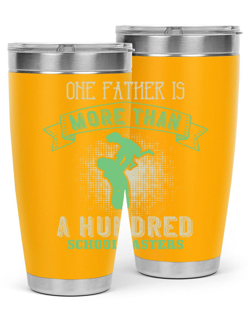 one father is more than a hundred schoolmasters 193#- fathers day- Tumbler