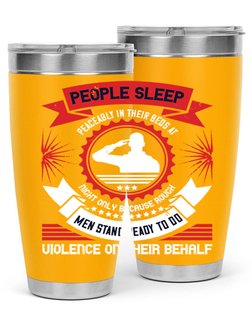 people sleep peaceably in their beds at night only because rough men 34#- Veterns Day- Tumbler