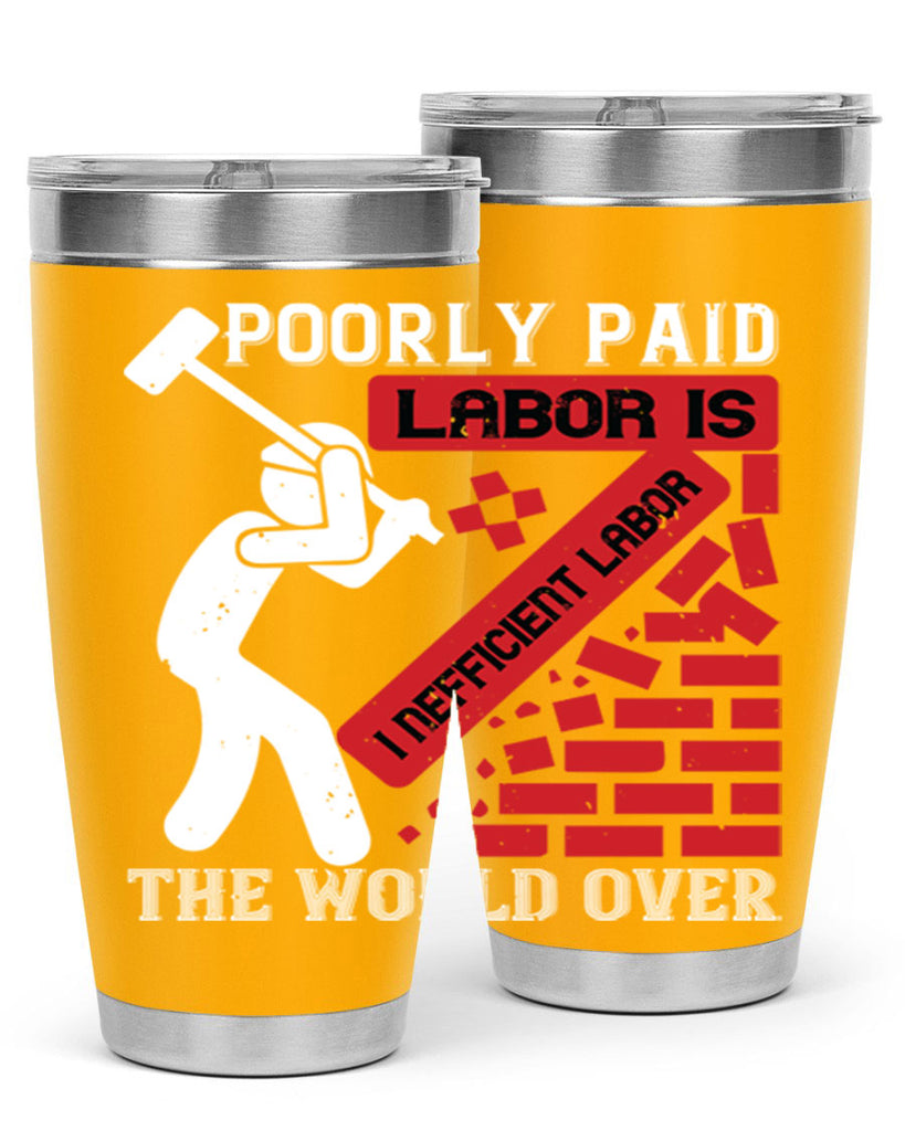 poorly paid labor is inefficient labor the world over 19#- labor day- Tumbler