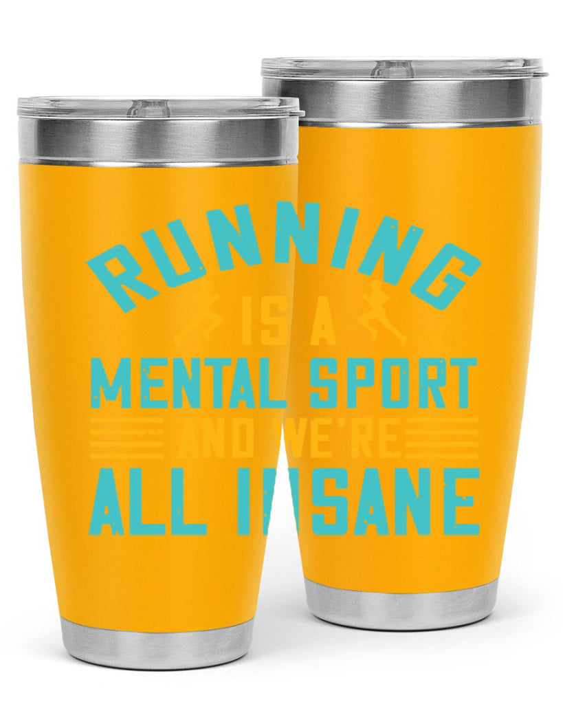 running is a mental sport and we’re all insane 23#- running- Tumbler