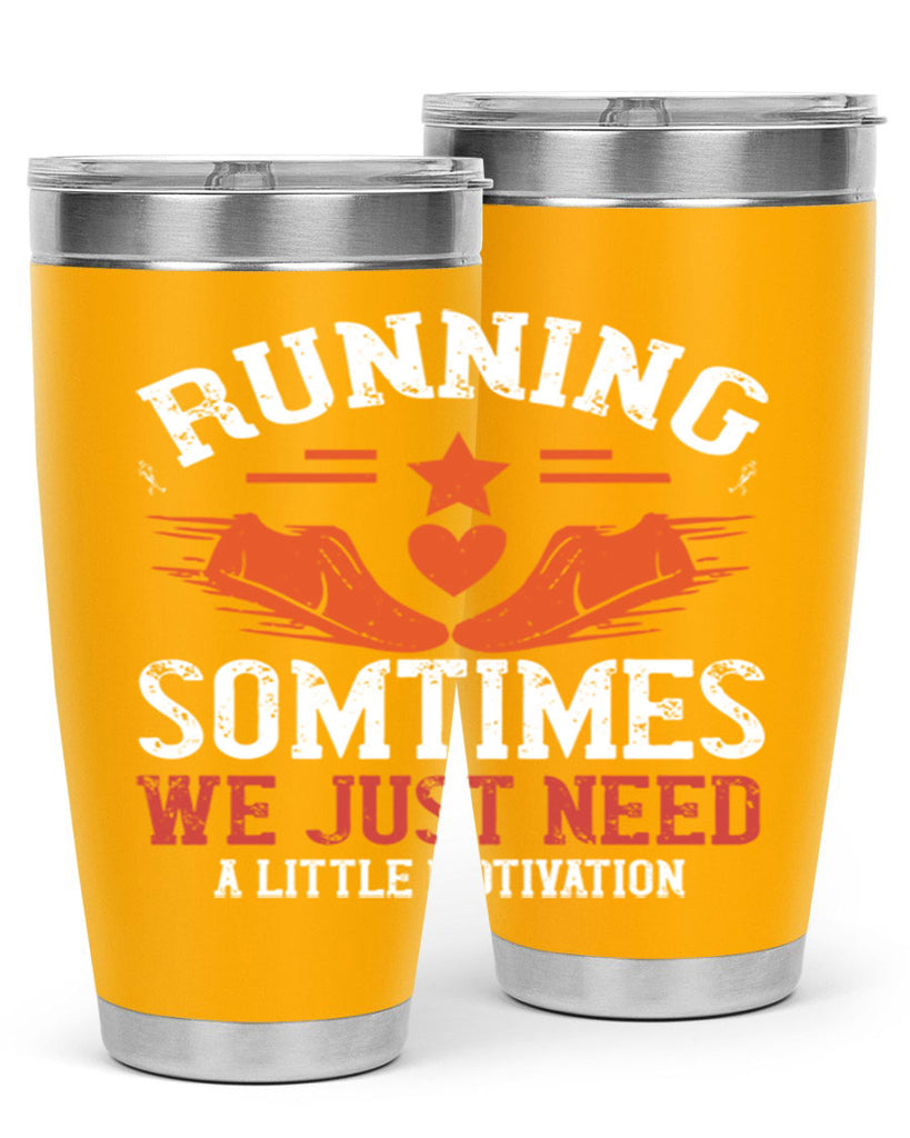 running sometimes we just need alittler motivation 17#- running- Tumbler