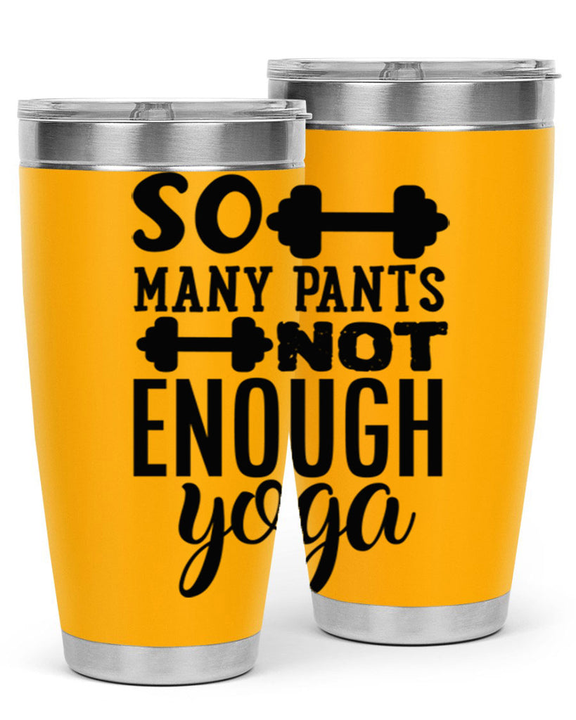 so many pants not enough yoga 20#- gym- Tumbler