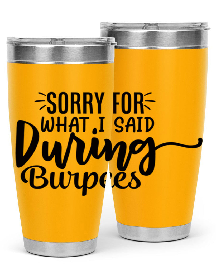 sorry for what i said during burpees 15#- gym- Tumbler