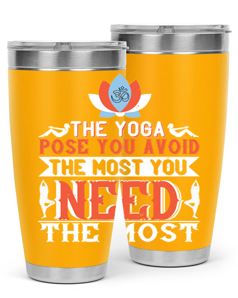 the yoga pose you avoid the most you need the most 48#- yoga- Tumbler