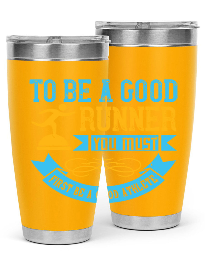 to be a good runner you must first be a good athlete 7#- running- Tumbler