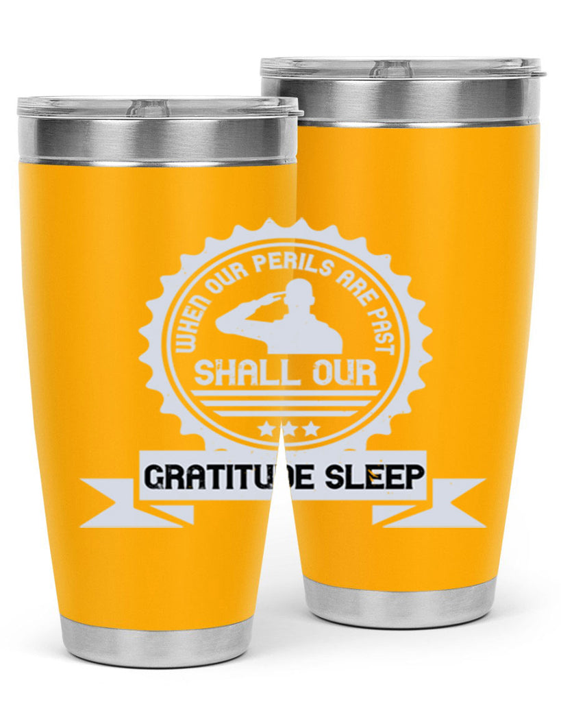 when our perils are past shall our gratitude sleep 4#- Veterns Day- Tumbler