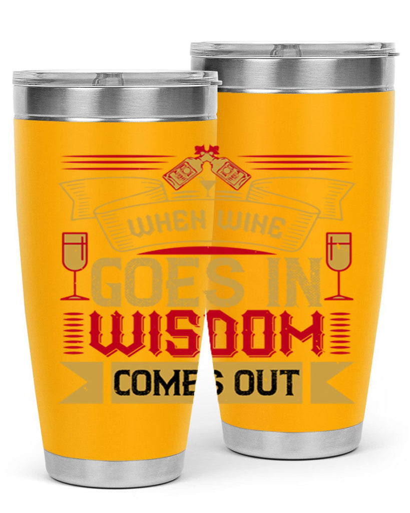 when wine goes in wisdom comes out 19#- drinking- Tumbler