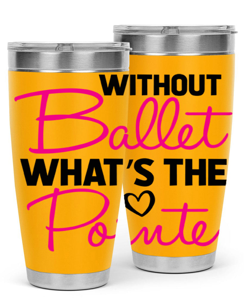 without ballet whats the pointe98#- ballet- Tumbler