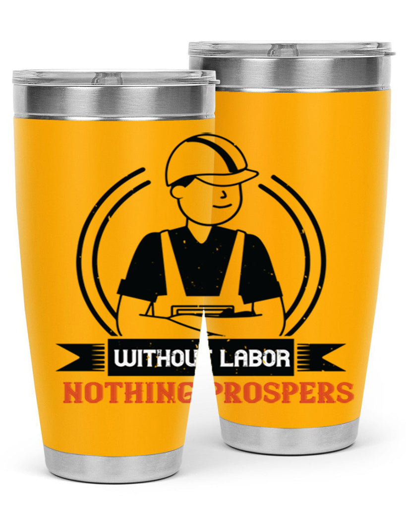 without labor nothing prospers 8#- labor day- Tumbler