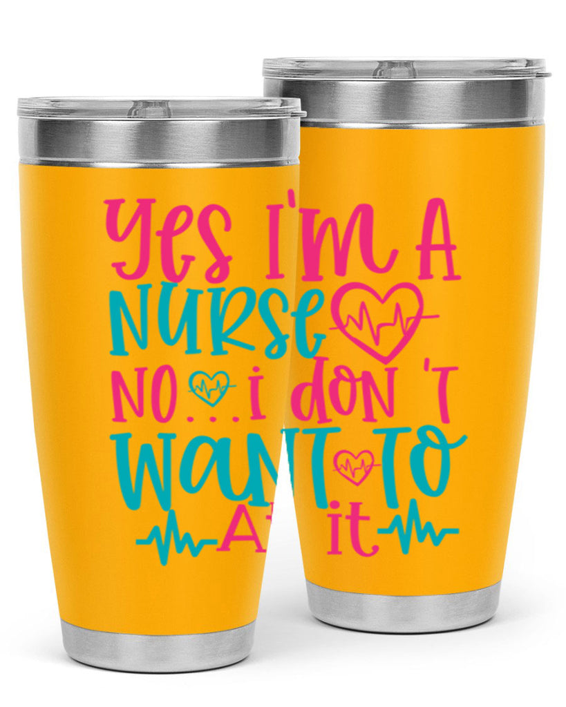 yes im a nurse no i don t want to at it Style 339#- nurse- tumbler