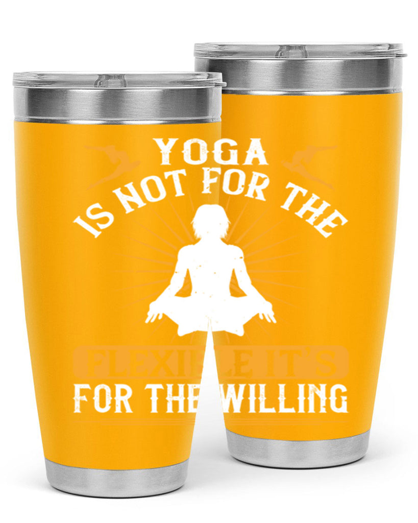 yoga is not for the flexible it’s for the willing 24#- yoga- Tumbler