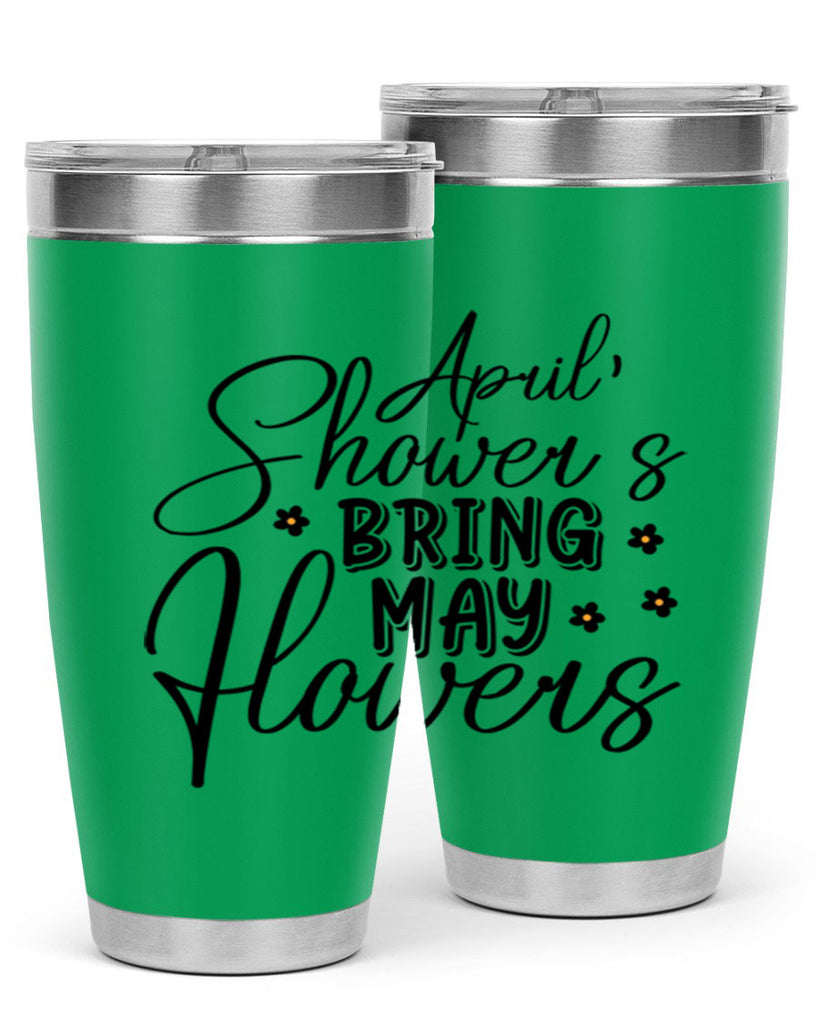 April showers bring may flowers 23#- spring- Tumbler