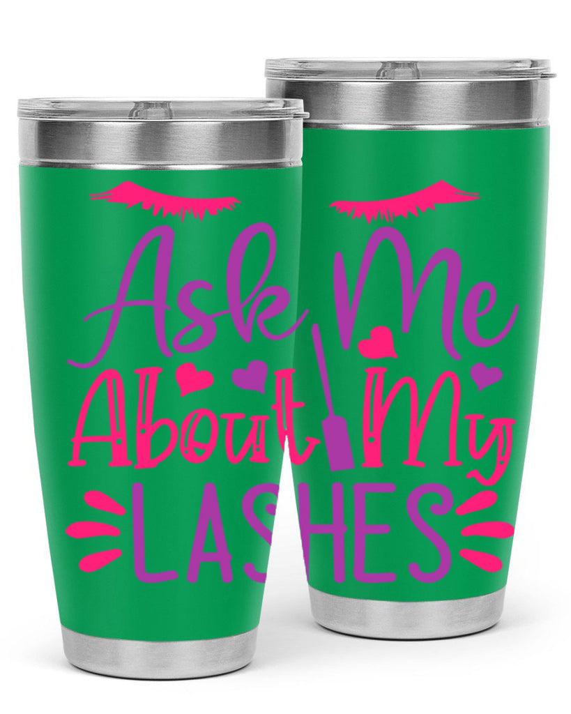 Ask Me About My Lashes Style 256#- make up- Tumbler