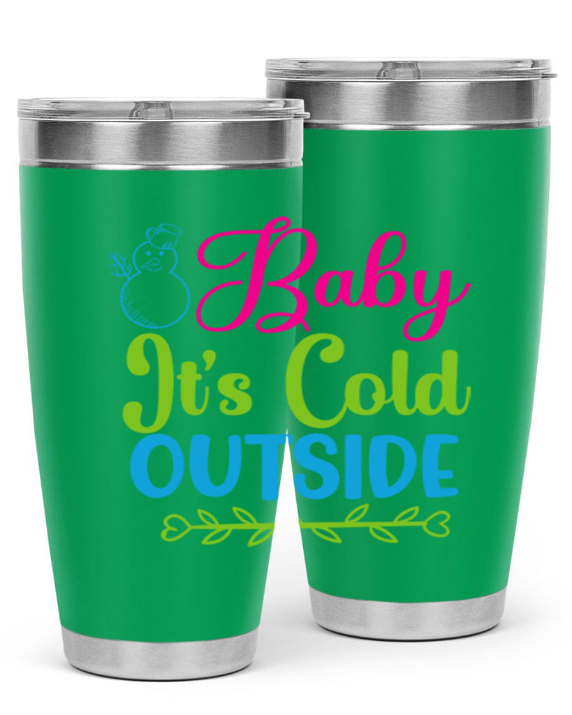 Baby Its Cold Outside 18#- winter- Tumbler
