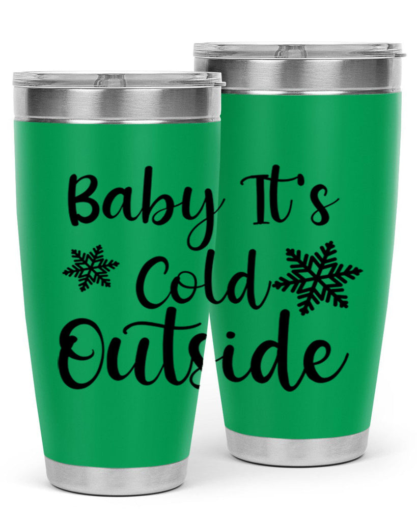 Baby Its Cold Outside 23#- winter- Tumbler
