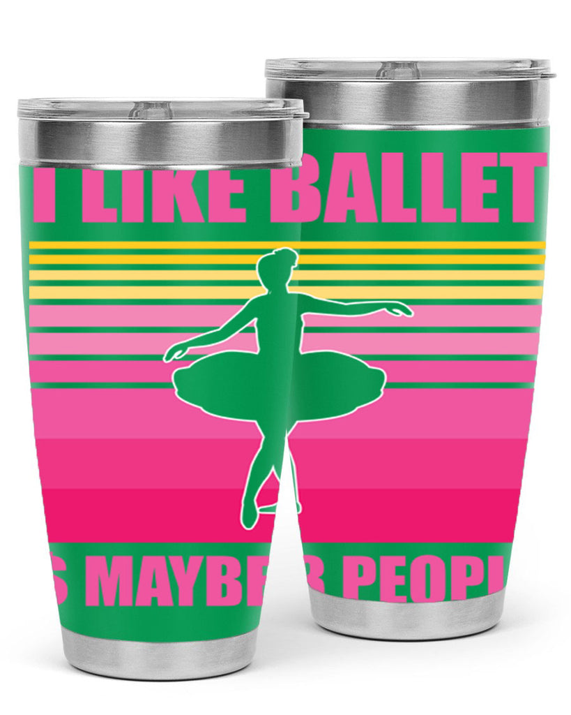 Ballerina I Like Ballet and Ballet 1#- ballet- Tumbler