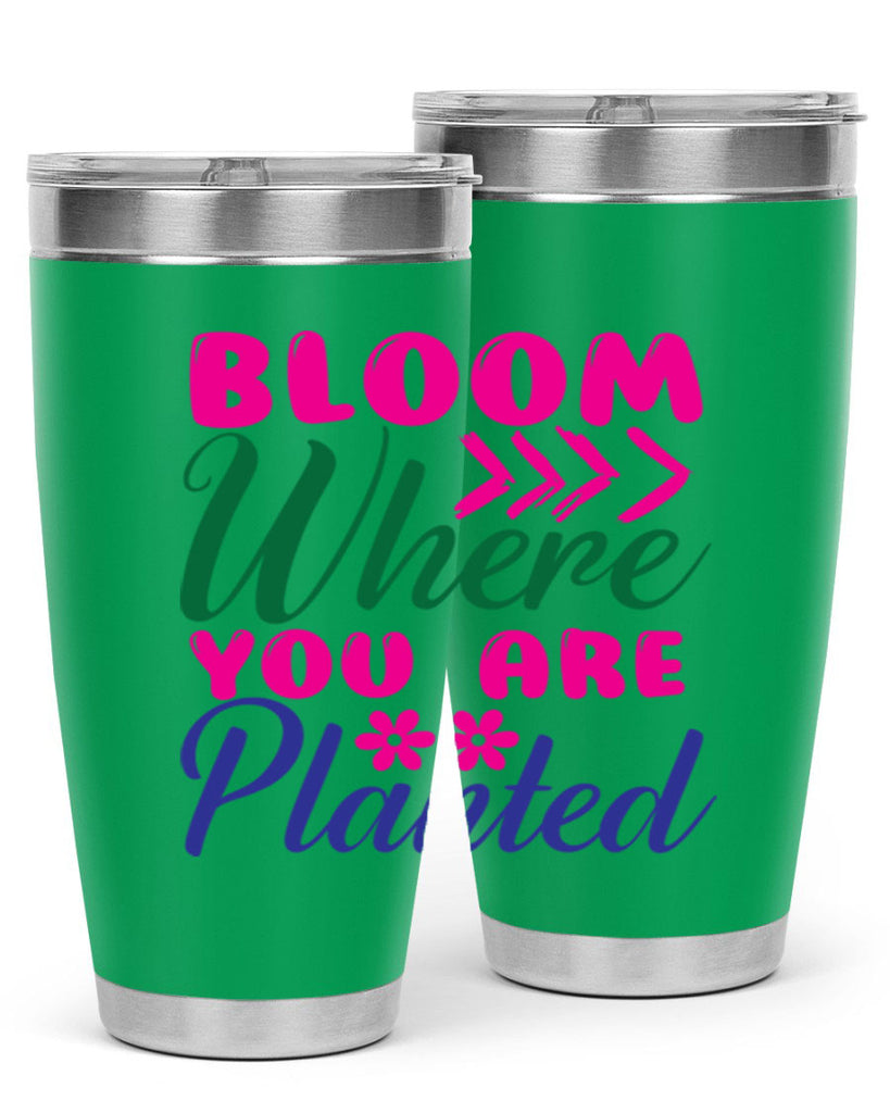 Bloom Where You Are Planted 74#- spring- Tumbler
