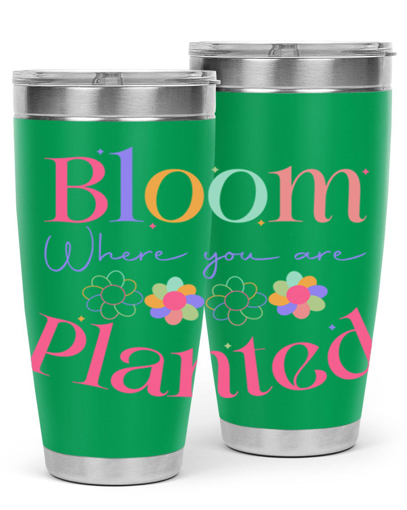 Bloom where you are planted77#- spring- Tumbler