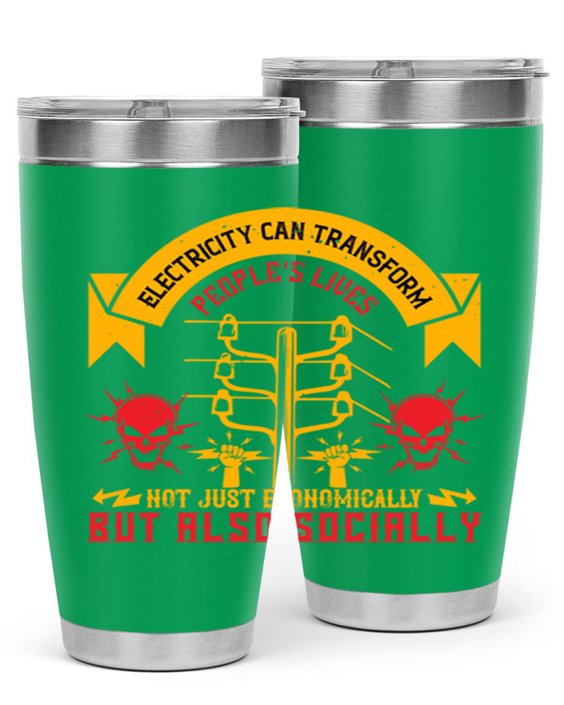 Electricity can transfrom peoples lives not just economically but also socially Style 51#- electrician- tumbler