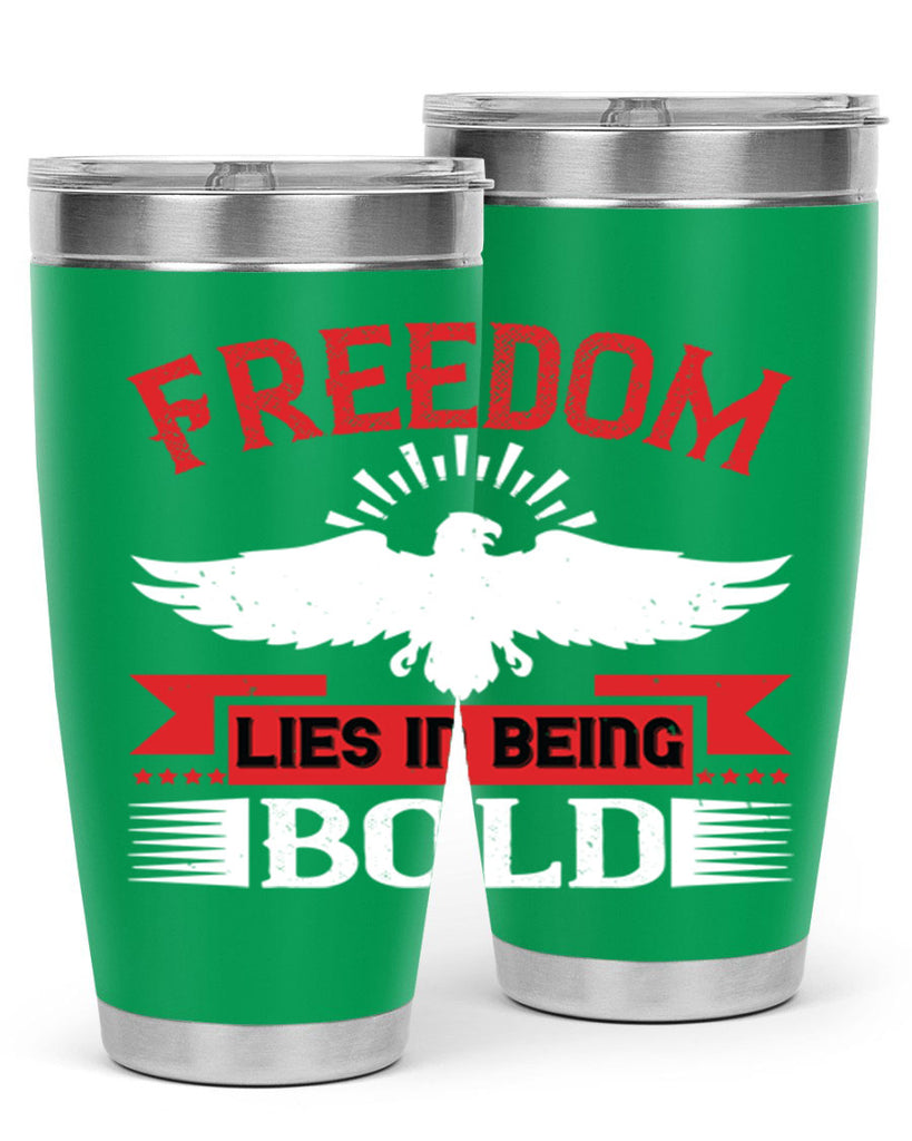 Freedom lies in being bold Style 91#- Fourt Of July- Tumbler
