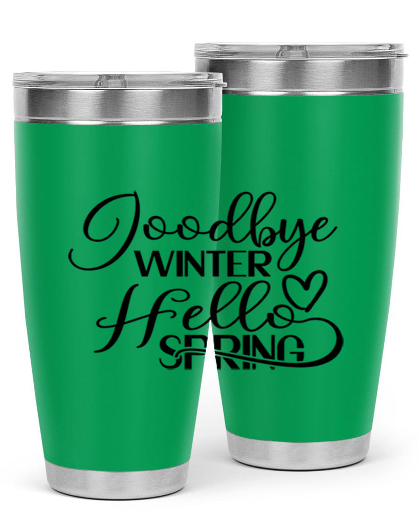 Goodbye Winter Hello Spring 147#- spring- Tumbler
