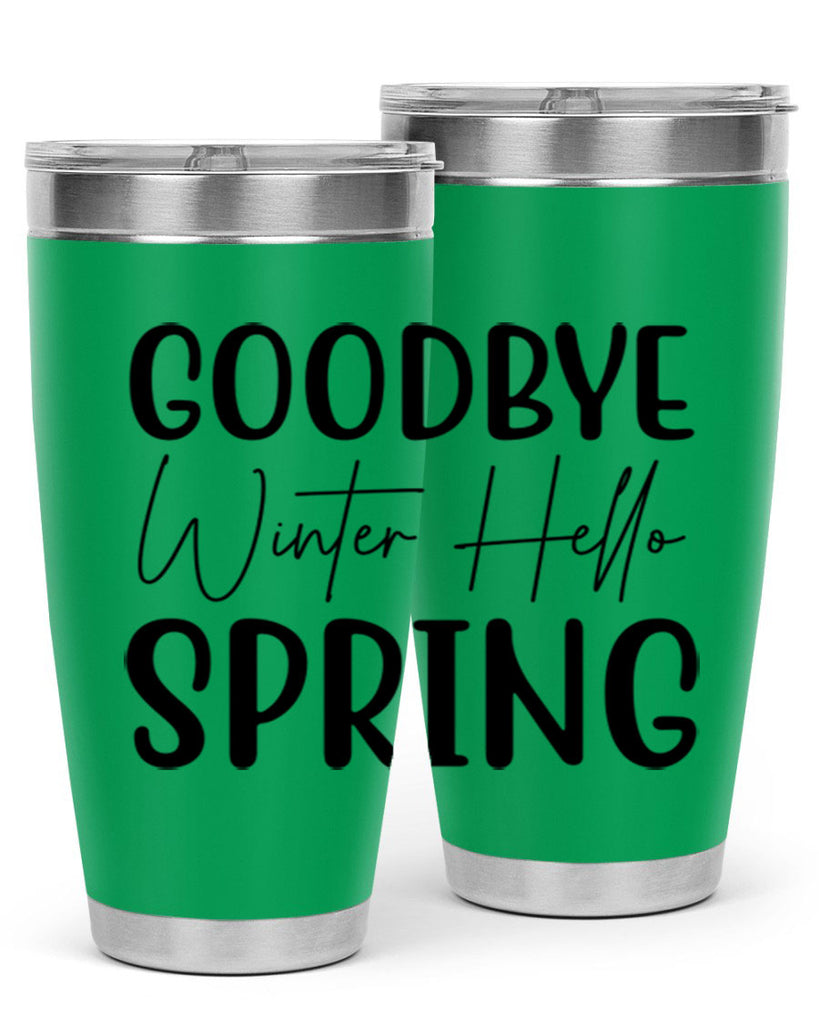 Goodbye Winter Hello Spring 148#- spring- Tumbler