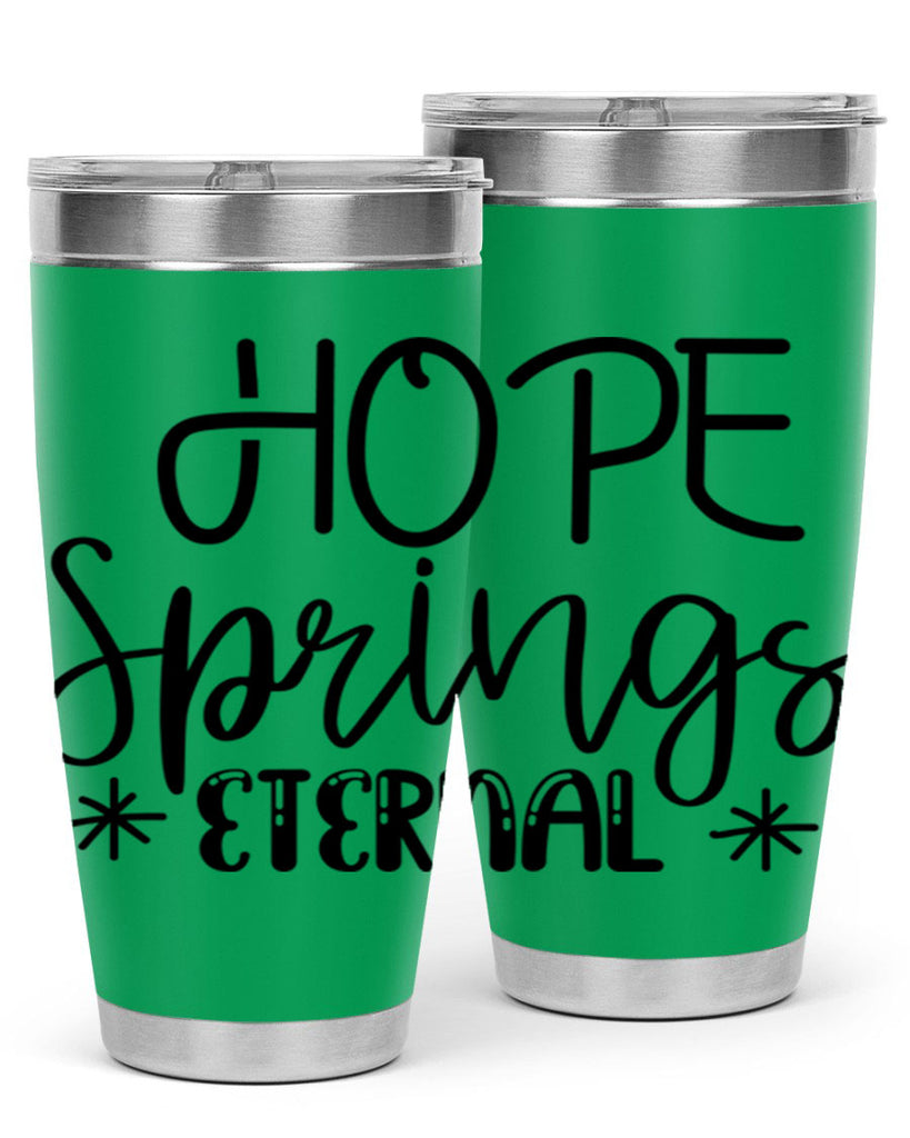 HOPE SPRINGS ETERNAL  263#- spring- Tumbler