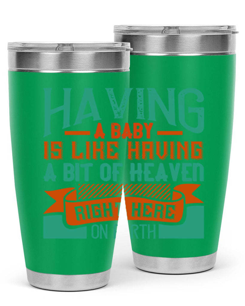 Having a baby is like having a bit of heaven right here on earth Style 121#- baby- tumbler